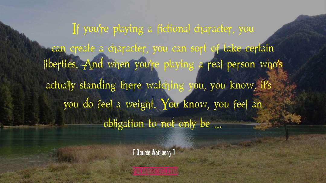 Donnie Wahlberg Quotes: If you're playing a fictional