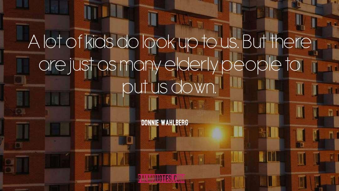 Donnie Wahlberg Quotes: A lot of kids do