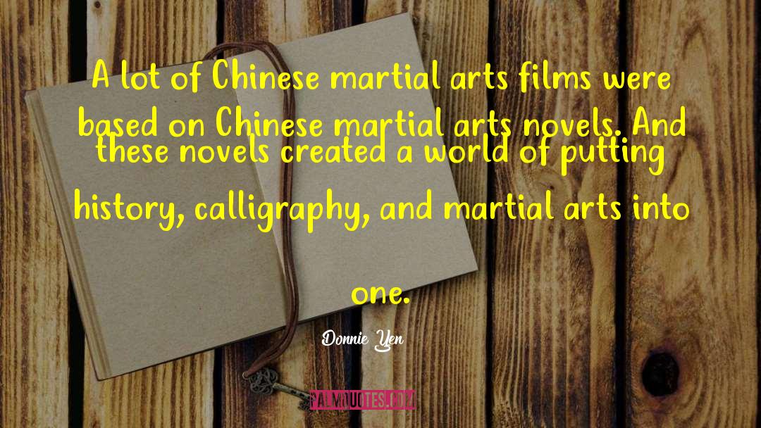 Donnie Yen Quotes: A lot of Chinese martial