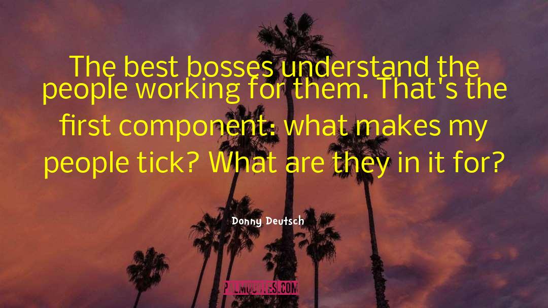 Donny Deutsch Quotes: The best bosses understand the