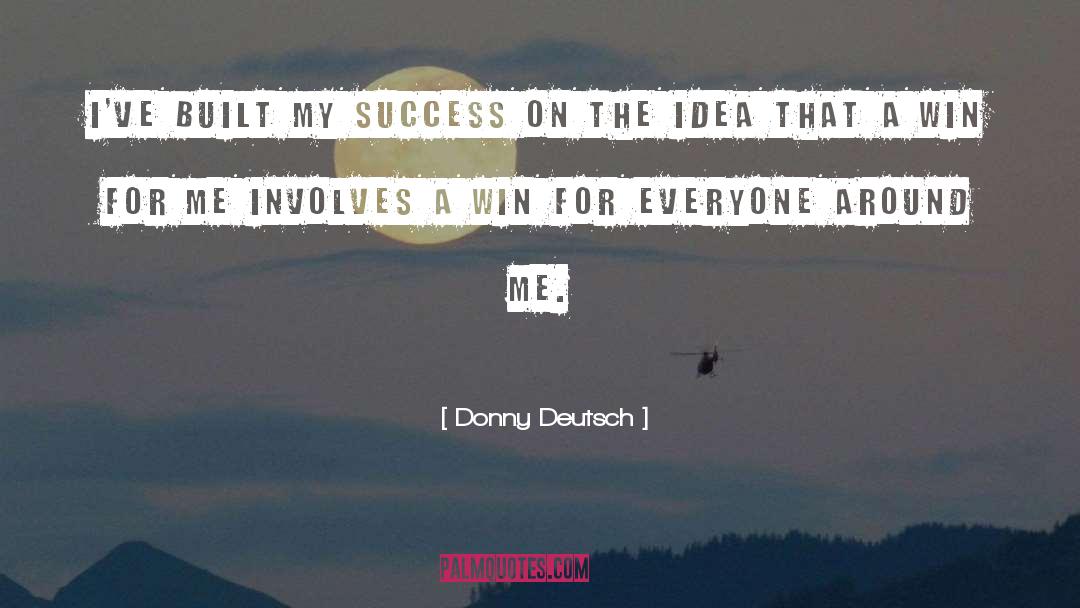 Donny Deutsch Quotes: I've built my success on