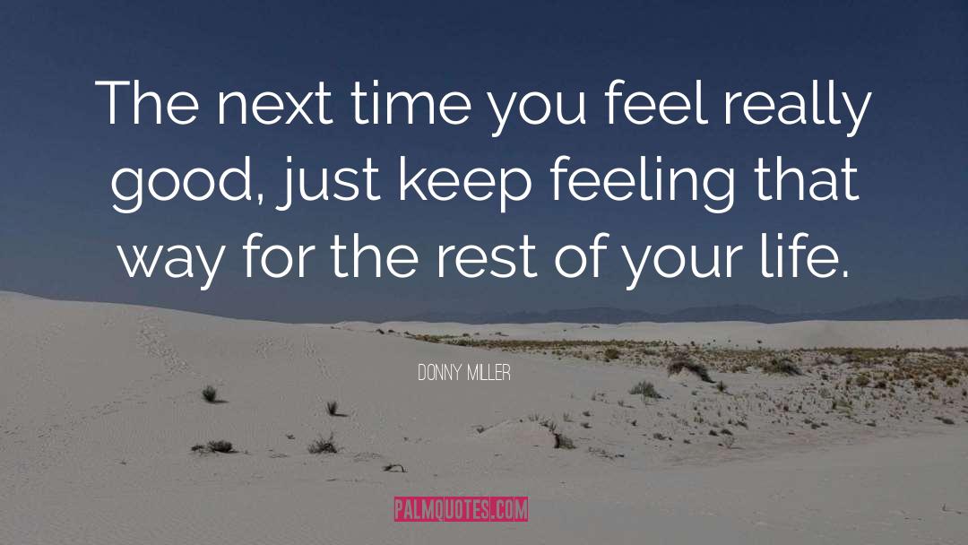 Donny Miller Quotes: The next time you feel