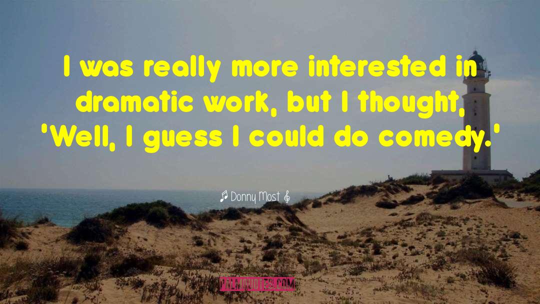 Donny Most Quotes: I was really more interested