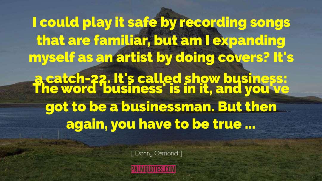 Donny Osmond Quotes: I could play it safe