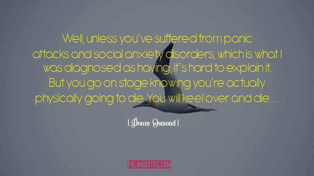 Donny Osmond Quotes: Well, unless you've suffered from