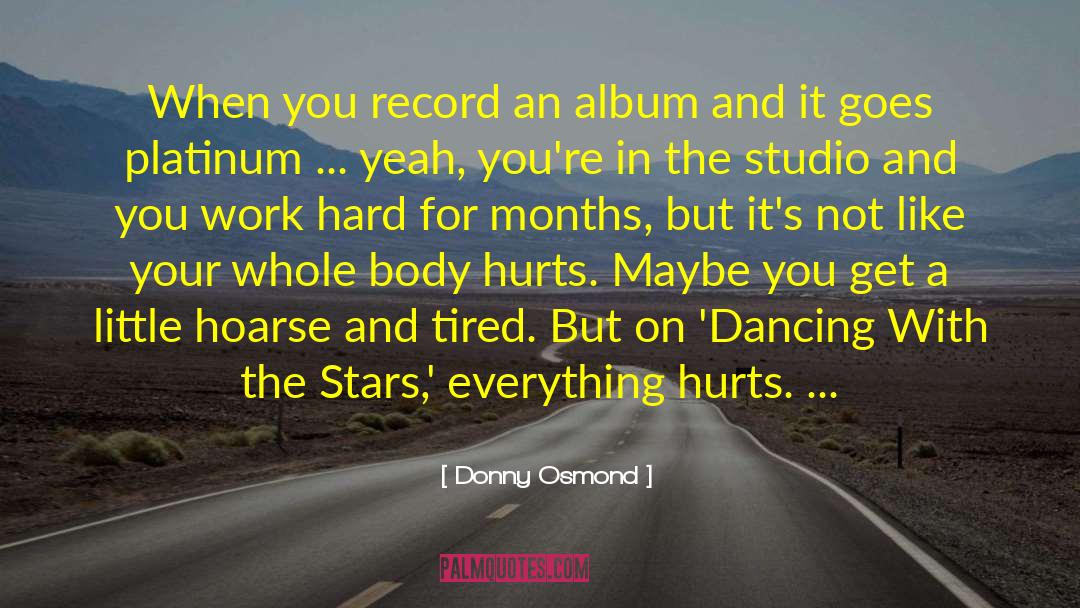 Donny Osmond Quotes: When you record an album