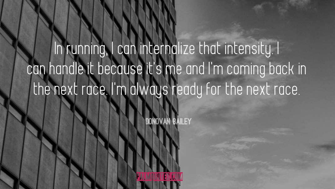 Donovan Bailey Quotes: In running, I can internalize