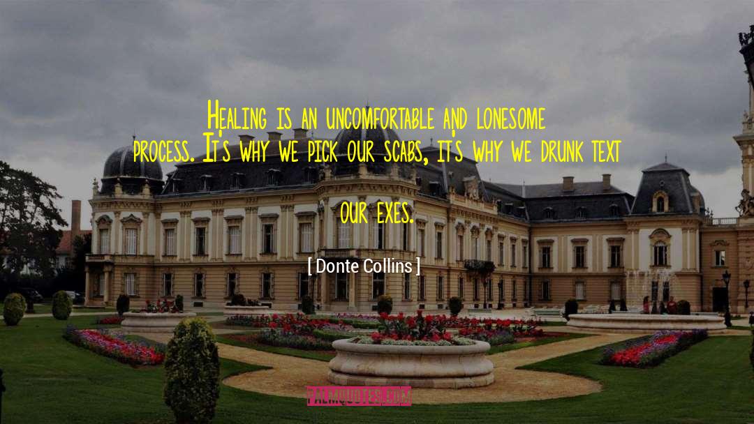 Donte Collins Quotes: Healing is an uncomfortable and