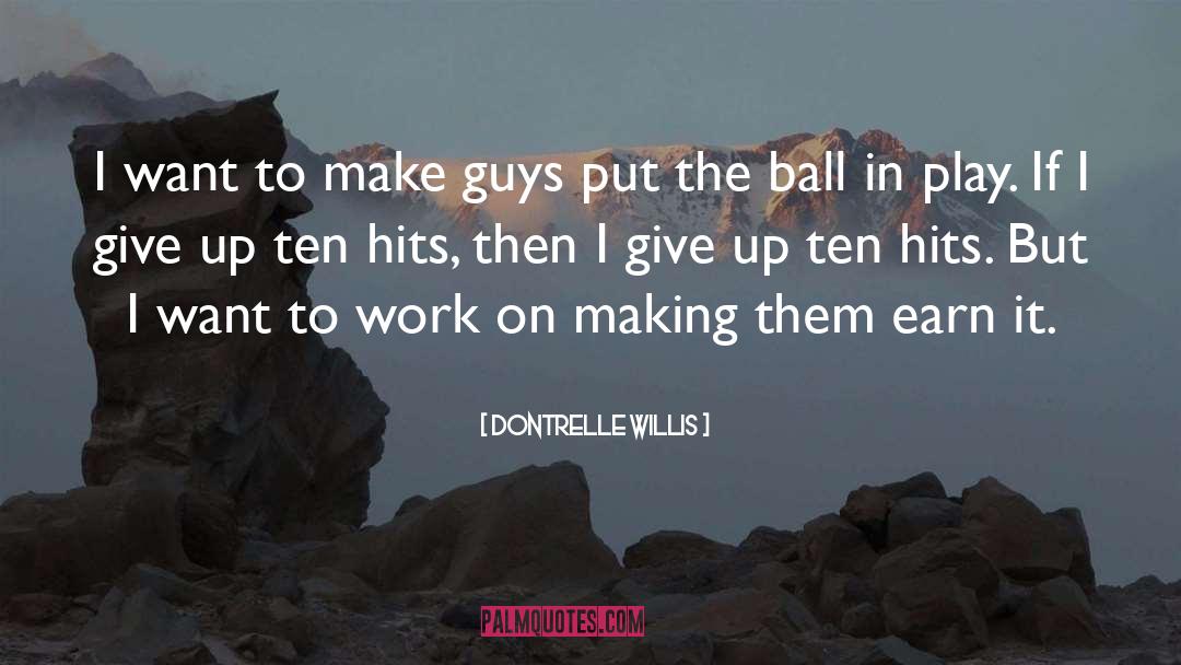 Dontrelle Willis Quotes: I want to make guys