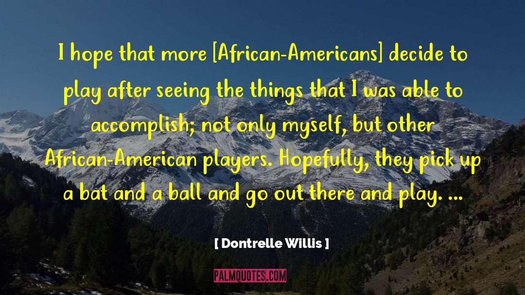 Dontrelle Willis Quotes: I hope that more [African-Americans]