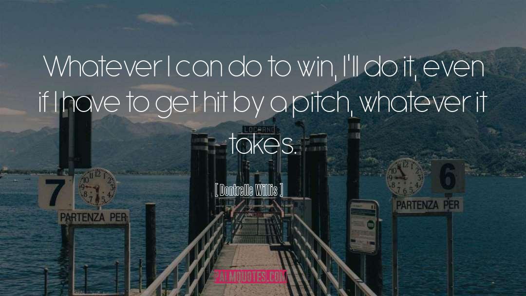 Dontrelle Willis Quotes: Whatever I can do to