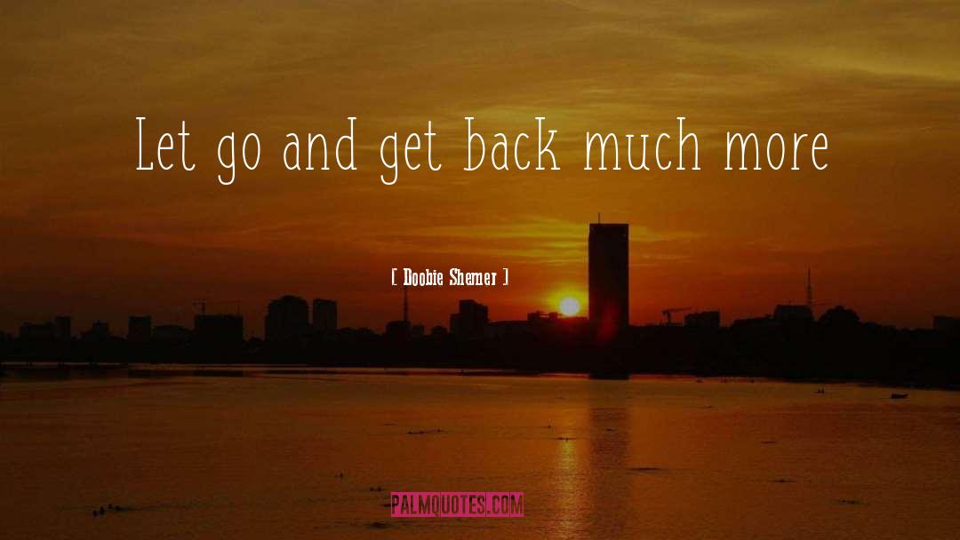 Doobie Shemer Quotes: Let go and get back