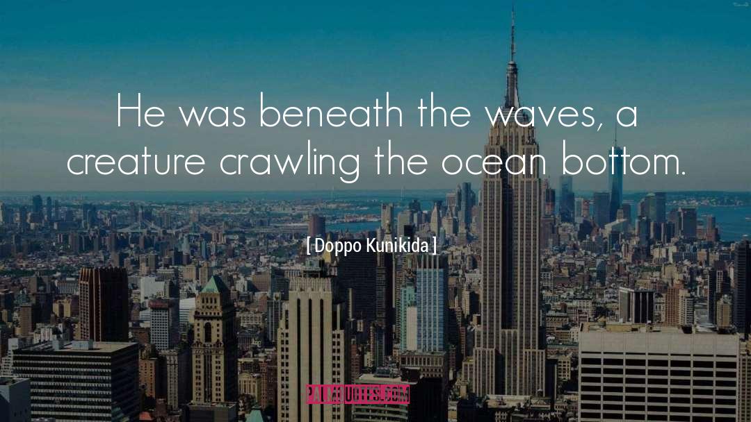 Doppo Kunikida Quotes: He was beneath the waves,