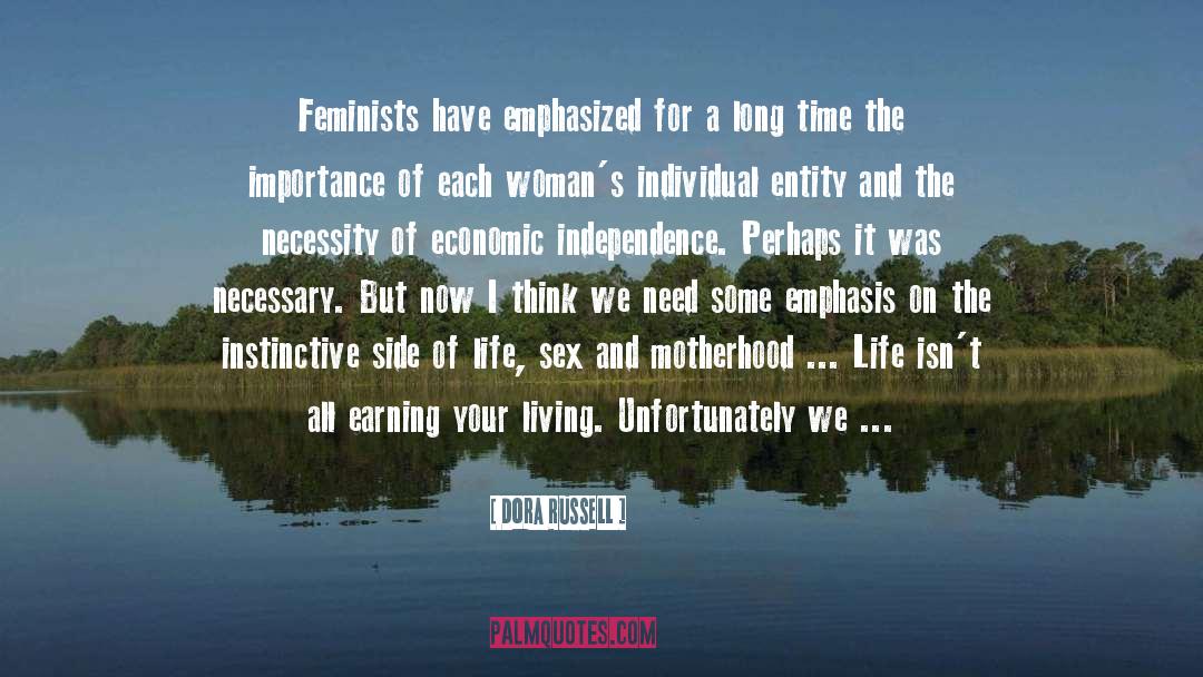 Dora Russell Quotes: Feminists have emphasized for a