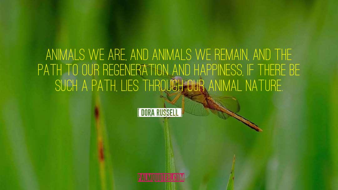 Dora Russell Quotes: Animals we are, and animals