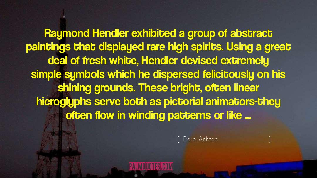 Dore Ashton Quotes: Raymond Hendler exhibited a group