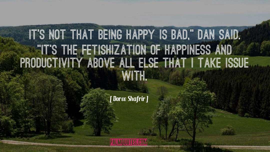 Doree Shafrir Quotes: It's not that being happy