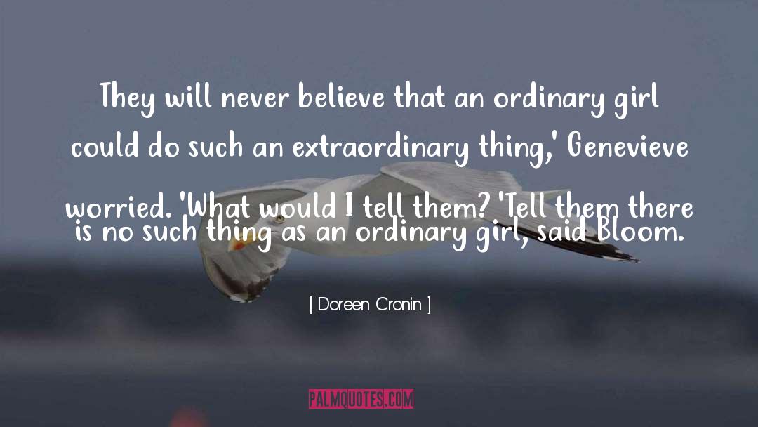 Doreen Cronin Quotes: They will never believe that