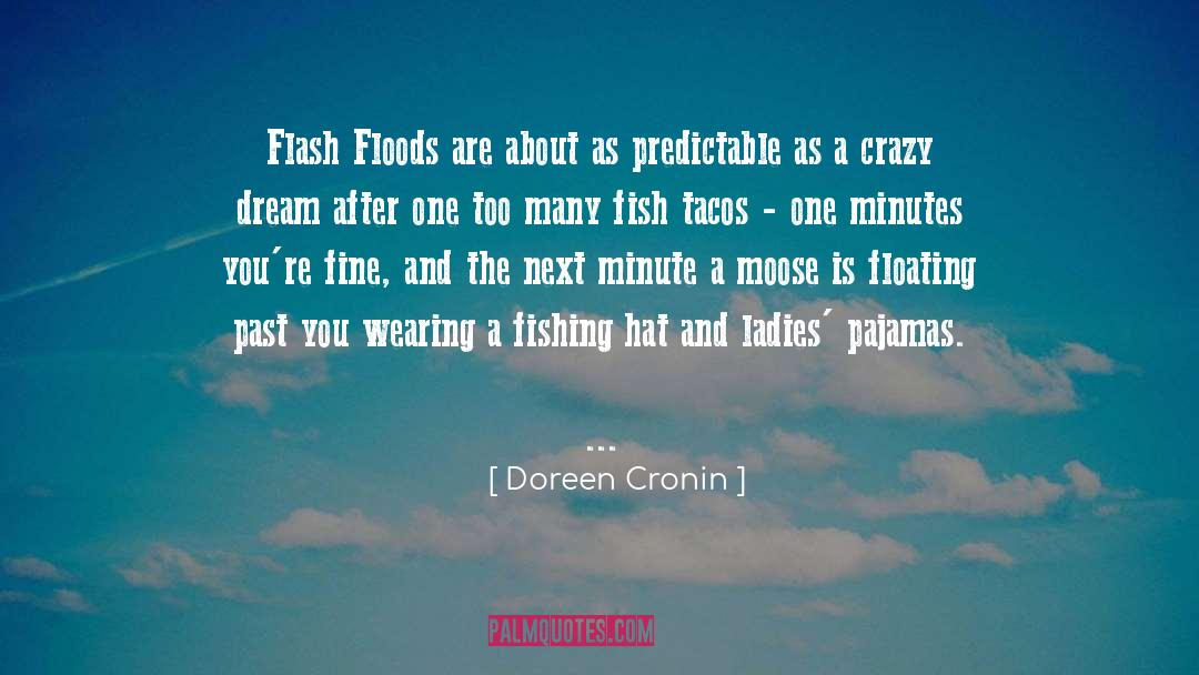 Doreen Cronin Quotes: Flash Floods are about as