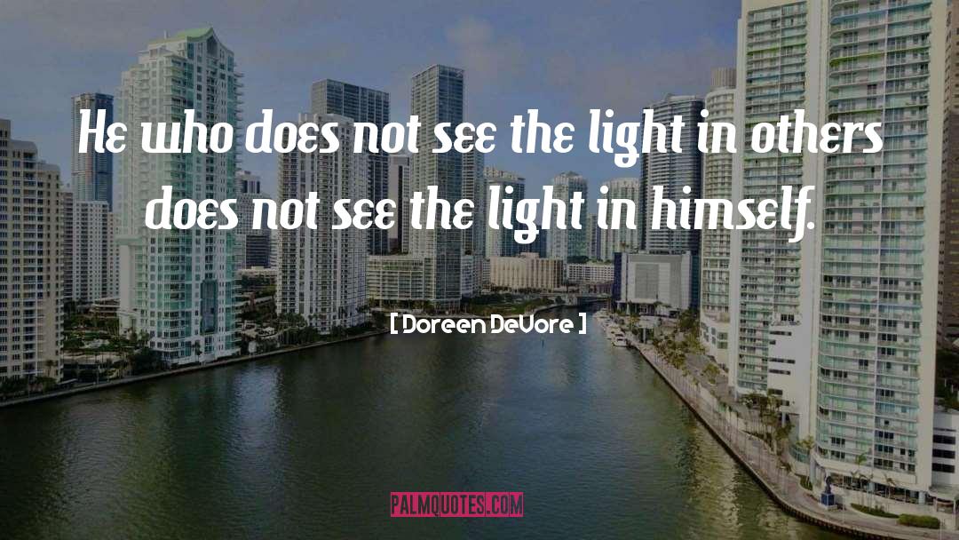 Doreen DeVore Quotes: He who does not see