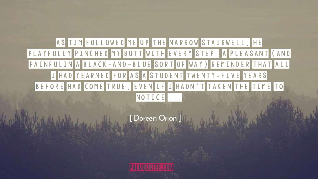 Doreen Orion Quotes: As Tim followed me up
