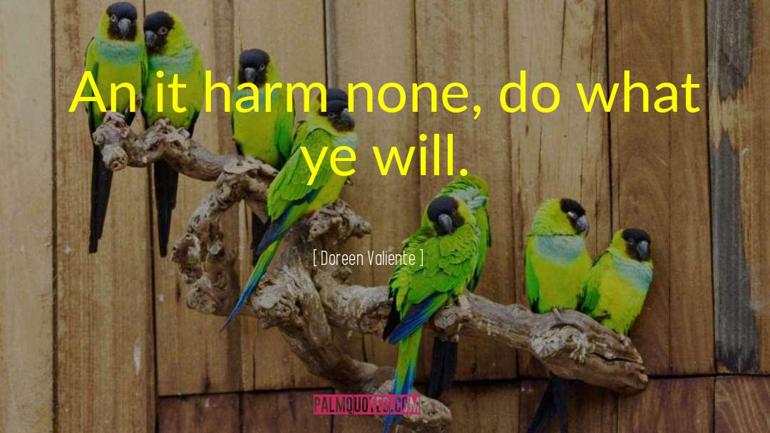 Doreen Valiente Quotes: An it harm none, do