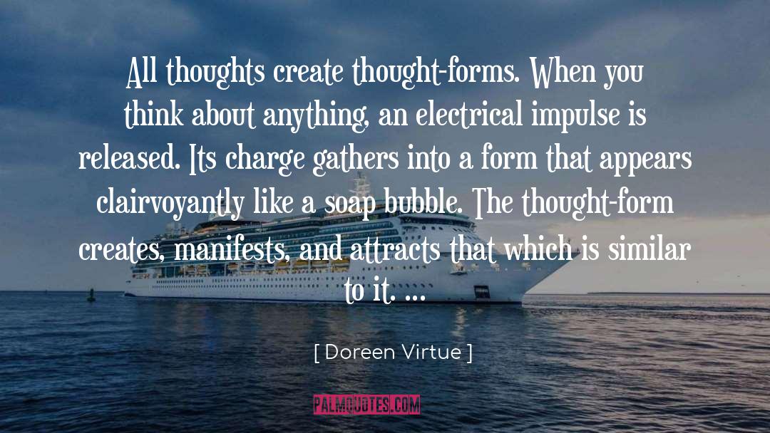 Doreen Virtue Quotes: All thoughts create thought-forms. When