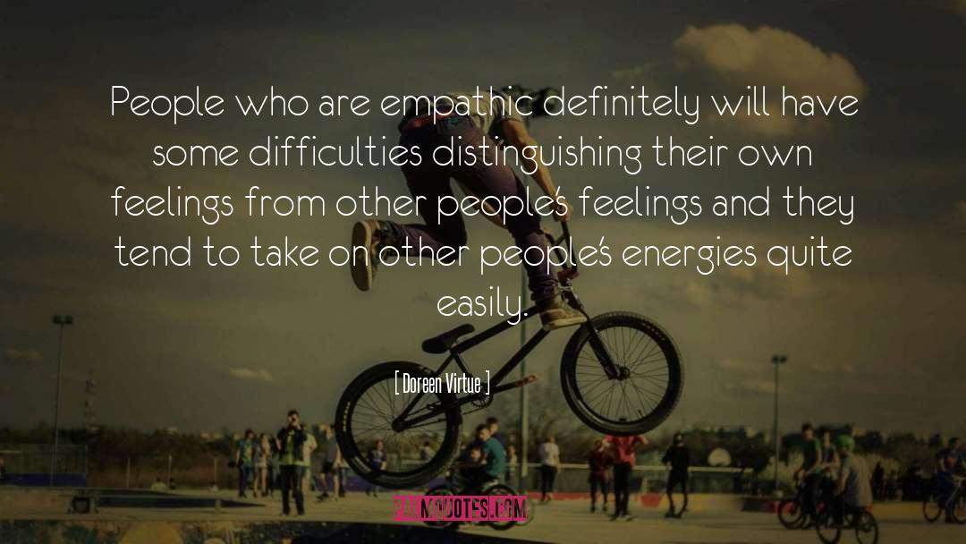 Doreen Virtue Quotes: People who are empathic definitely