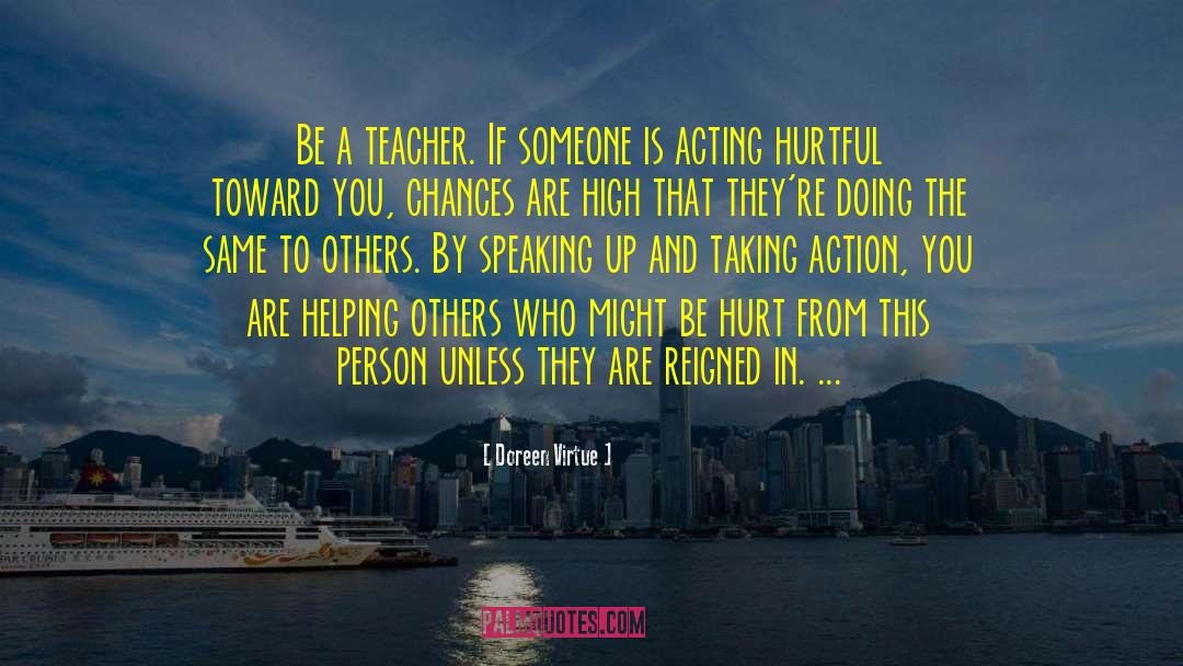 Doreen Virtue Quotes: Be a teacher. If someone