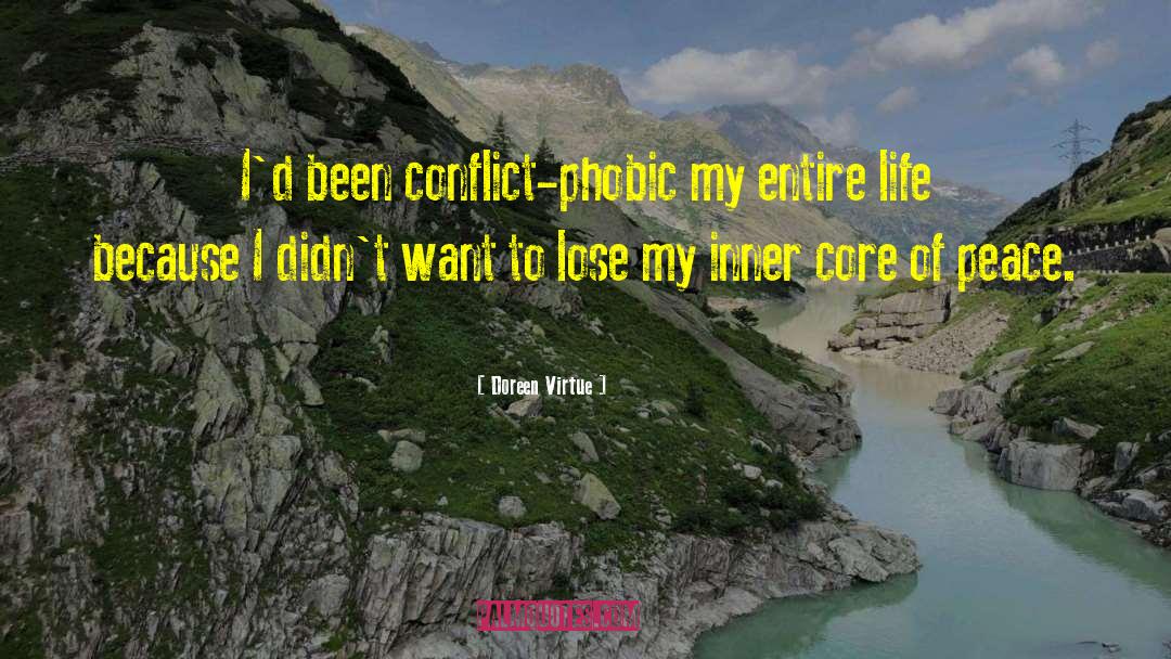 Doreen Virtue Quotes: I'd been conflict-phobic my entire