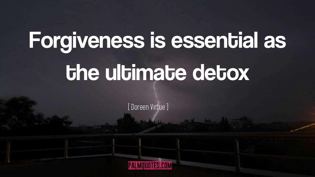 Doreen Virtue Quotes: Forgiveness is essential as the
