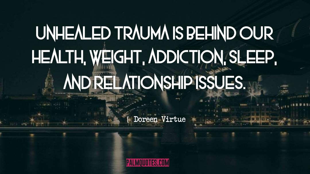 Doreen Virtue Quotes: Unhealed trauma is behind our