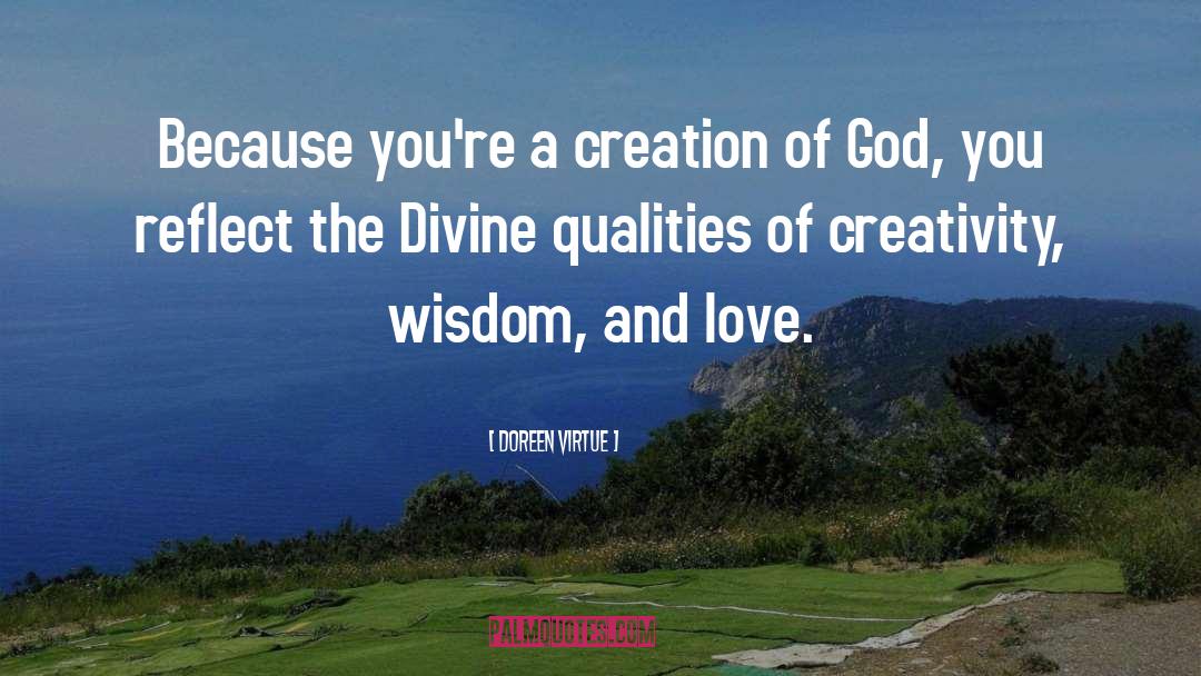 Doreen Virtue Quotes: Because you're a creation of
