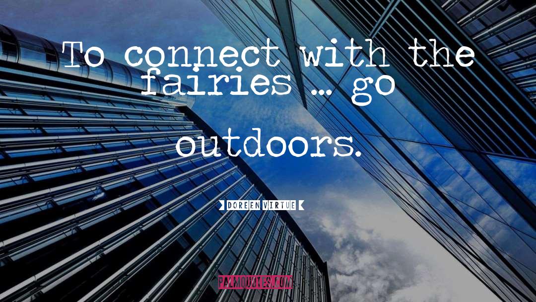 Doreen Virtue Quotes: To connect with the fairies