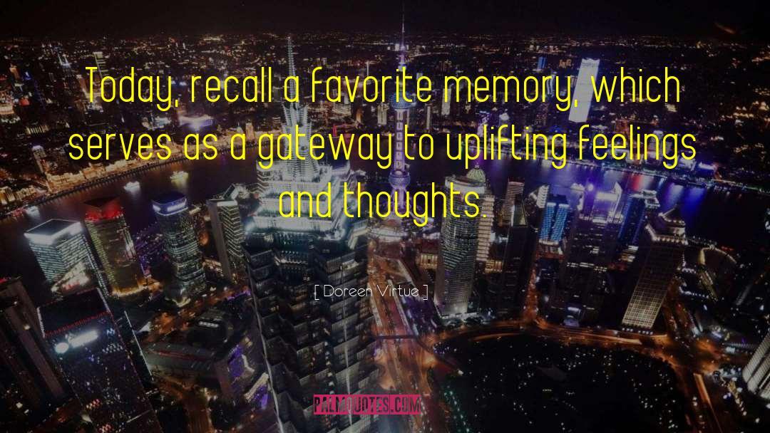 Doreen Virtue Quotes: Today, recall a favorite memory,