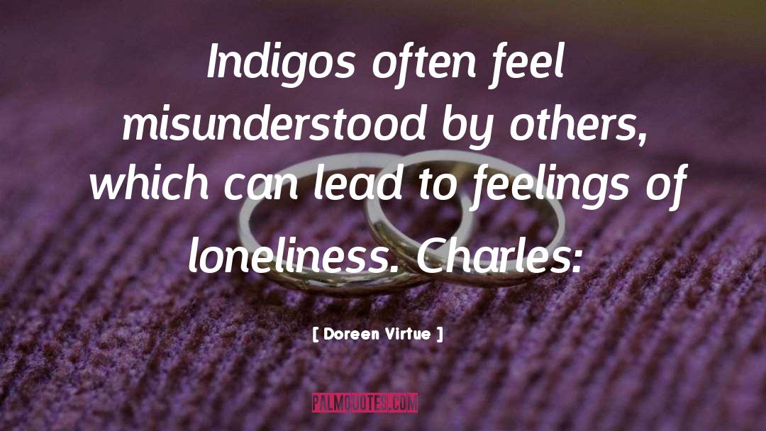 Doreen Virtue Quotes: Indigos often feel misunderstood by