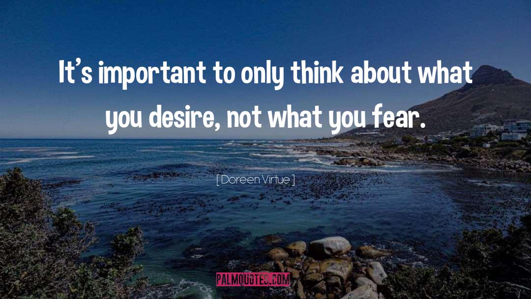 Doreen Virtue Quotes: It's important to only think