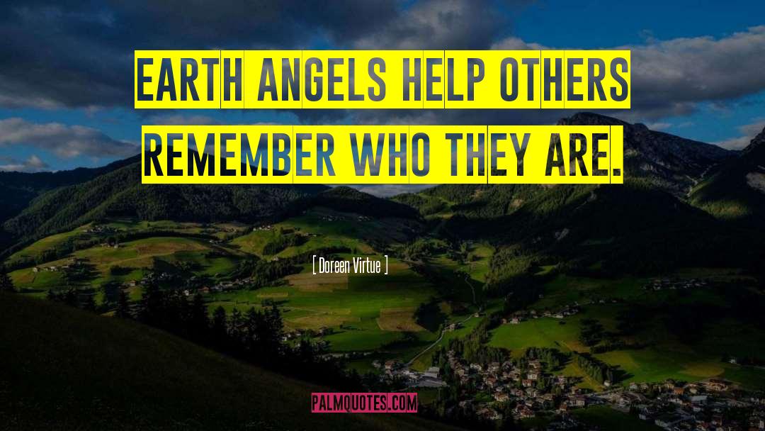 Doreen Virtue Quotes: Earth angels help others remember
