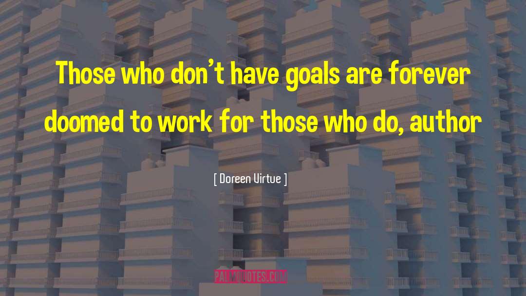 Doreen Virtue Quotes: Those who don't have goals