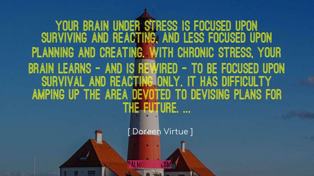 Doreen Virtue Quotes: Your brain under stress is