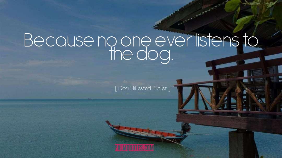 Dori Hillestad Butler Quotes: Because no one ever listens