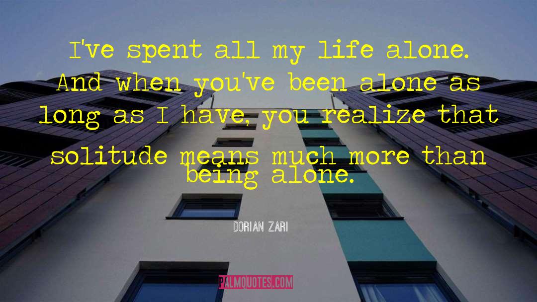 Dorian Zari Quotes: I've spent all my life