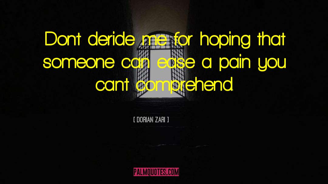 Dorian Zari Quotes: Don't deride me for hoping