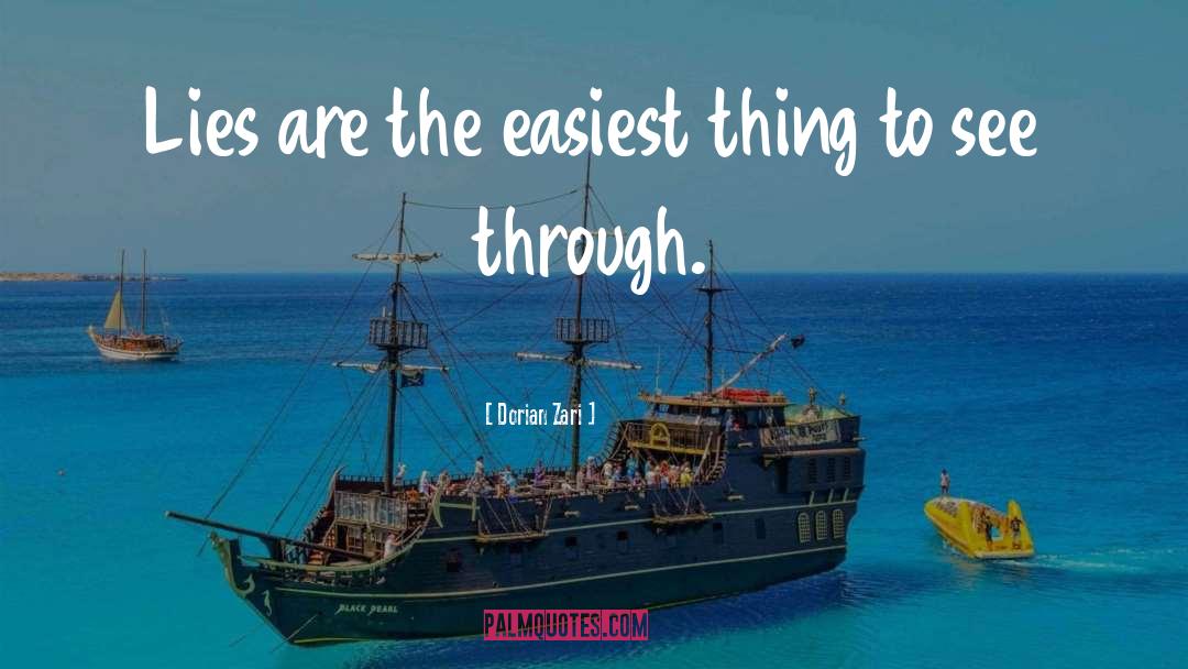 Dorian Zari Quotes: Lies are the easiest thing