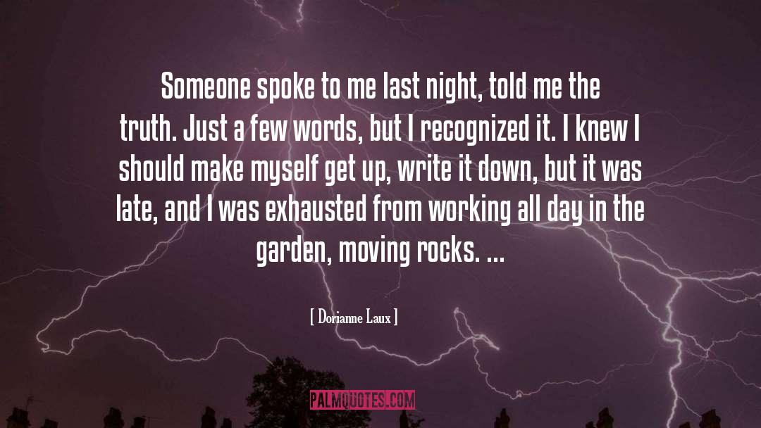 Dorianne Laux Quotes: Someone spoke to me last