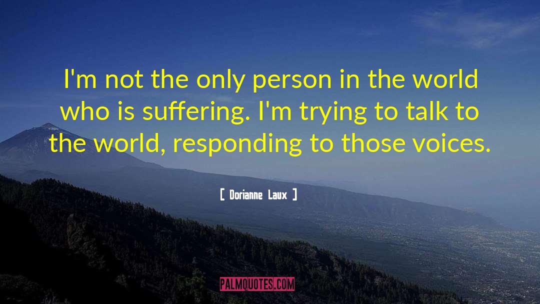 Dorianne Laux Quotes: I'm not the only person