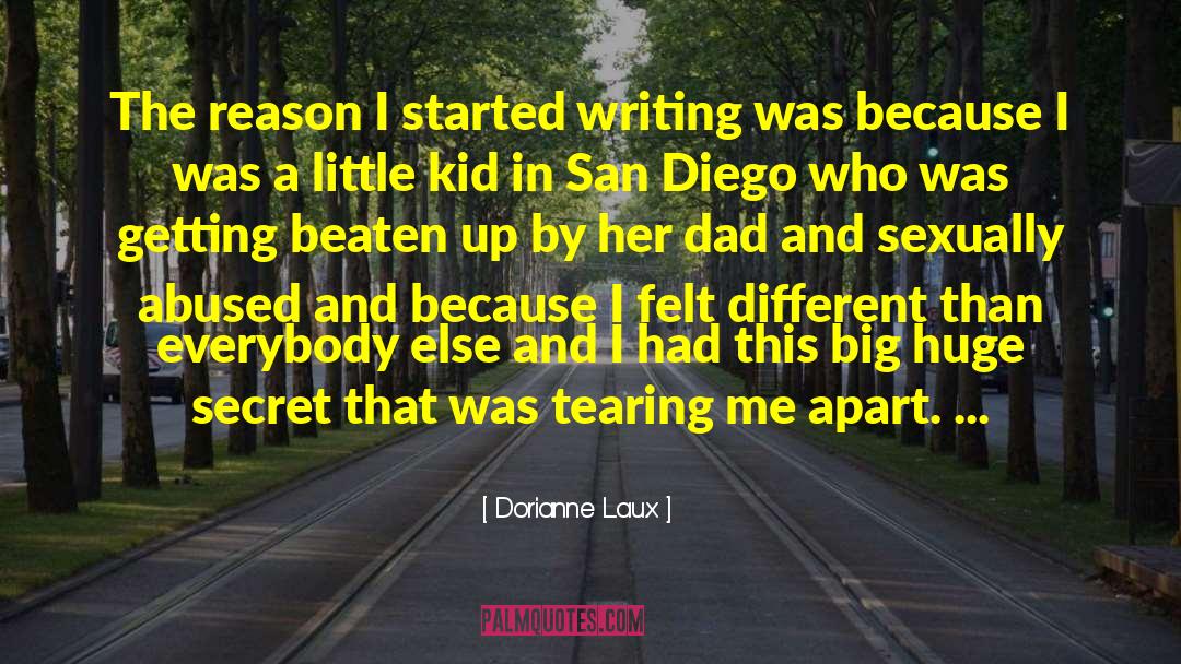 Dorianne Laux Quotes: The reason I started writing