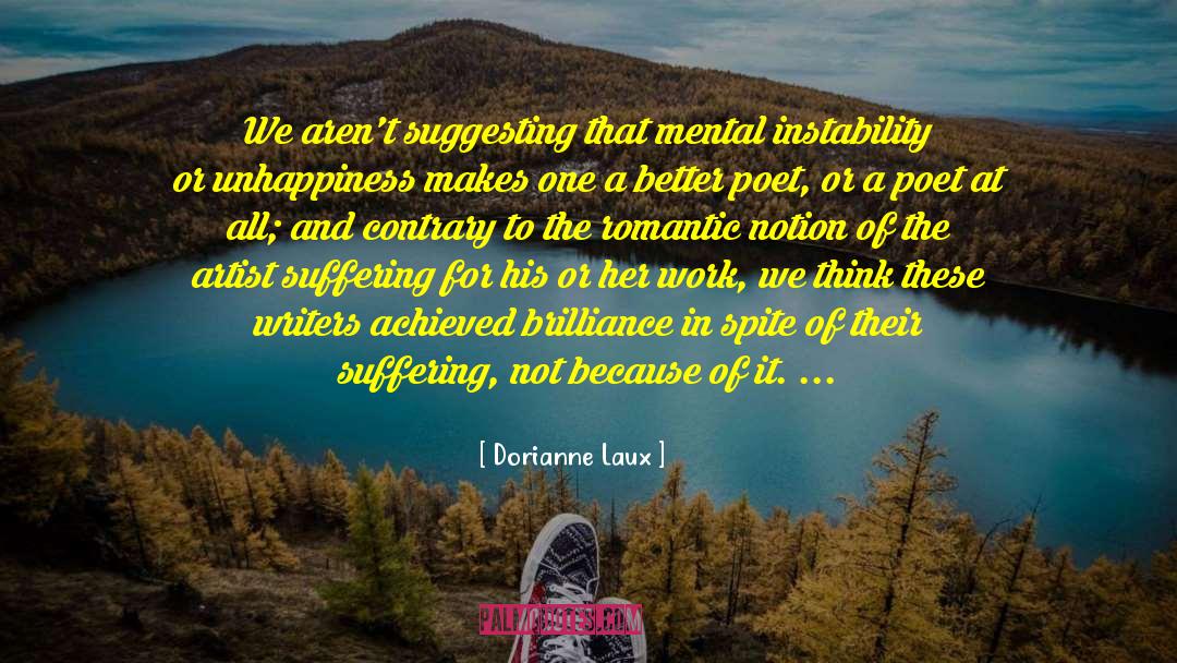 Dorianne Laux Quotes: We aren't suggesting that mental