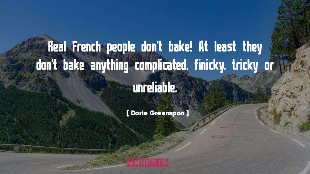 Dorie Greenspan Quotes: Real French people don't bake!