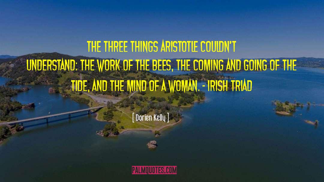 Dorien Kelly Quotes: The three things Aristotle couldn't